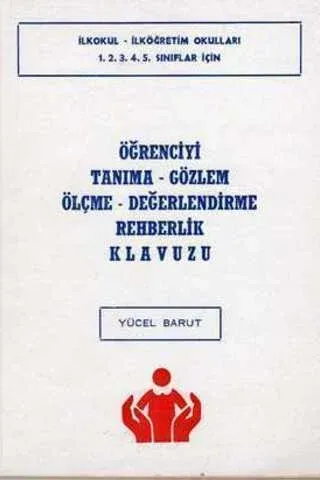 Öğrenciyi Tanıma - Gözlem - Ölçme - Değerlendirme - Rehberlik Klavuzu