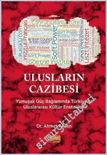 ULUSLARIN CAZİBESİ Yumuşak Güç Bağlamında Türkiye'de Uluslararası Kültür Enstitüleri -         2023