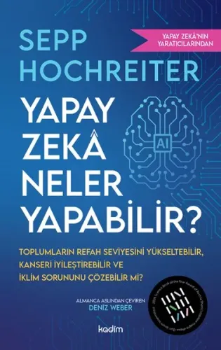 Yapay Zekâ Neler Yapabilir?;Toplumların Refah Seviyesini Yükseltebilir, Kanseri İyileştirebilir ve İklim Sorununu Çözebilir mi?