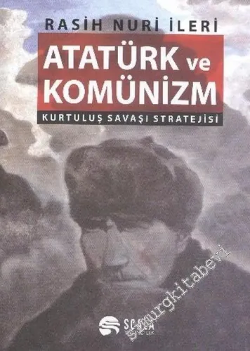 Atatürk ve Komünizm: Kurtuluş Savaşı Stratejisi -