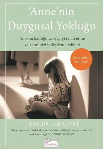 Anne'nin Duygusal Yokluğu; Yoksun Kaldığınız Sevgiyi Telafi Etme ve Ke