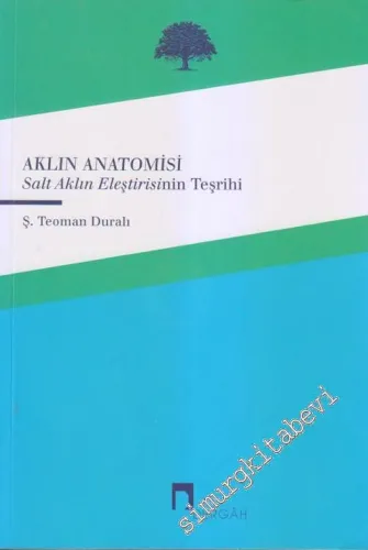 Aklın Anatomisi: Salt Aklın Eleştirisinin Teşrihi -