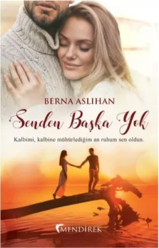 Senden Başka Yok; Kalbimi Kalbine Mühürlediğim An Ruhum Sen Oldun..