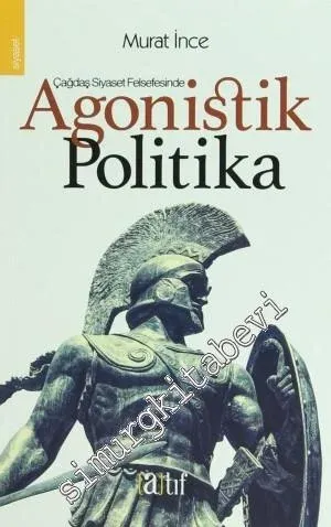 Çağdaş Siyaset Felsefesinde Agonistik Politika -