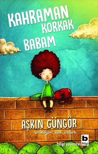 Kahraman Korkak Babam Aşkın Güngör
