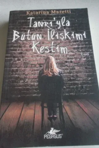 Tanrı'yla Bütün İlişkimi Kestim