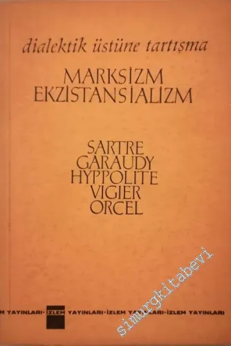 Marksizm ve Ekzistansializm - Dialektik Üzerine Tartışma -