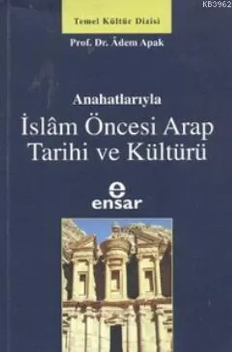 Anahatlarıyla İslam Öncesi Arap Tarihi ve Kültürü