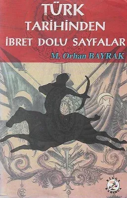 Türk Tarihinde İbret Dolu Sayfalar