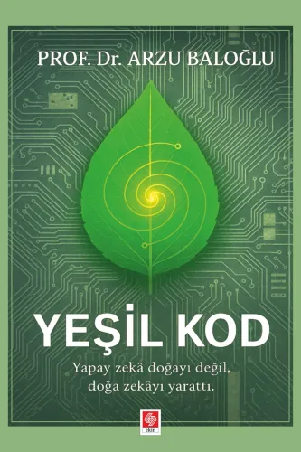 Yeşil Kod Yapay Zeka Doğayı Değil, Doğa Zekayı Yarattı