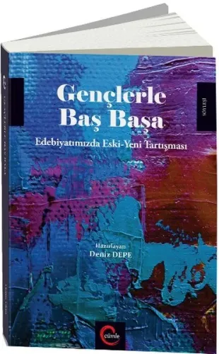 Gençlerle Başbaşa; Edebiyatımızda Eski Yeni Tartışması