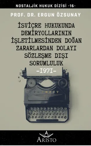 İsviçre Hukukunda Demiryollarının İşletilmesinden Doğan Zararlardan Dolayı Sözleşme Dışı Sorumluluk
