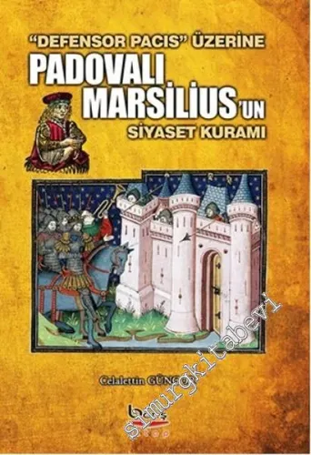 Defensor Pacis Üzerine Padovalı Marsilius'un Siyaset Kuramı -        2016