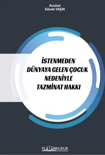 İSTENMEDEN DÜNYAYA GELEN ÇOCUK NEDENİYLE TAZMİNAT HAKKI