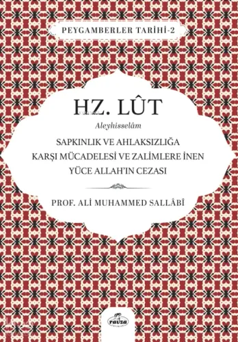 Hz. Lut Aleyhisselam;Sapkınlık ve Ahlaksızlığa Karşı Mücadelesi ve Zalimlere İnen Yüce Allah’ın Cezası