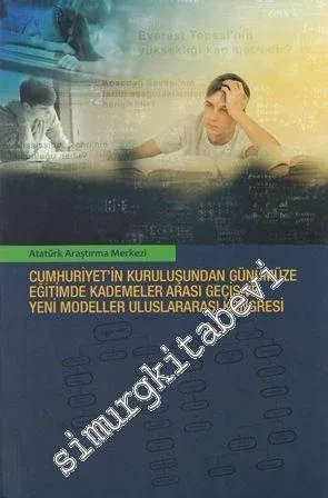Cumhuriyet'in Kuruluşundan Günümüze Eğitimde Kademeler Arası Geçiş ve Yeni Modeller Uluslararası Kongresi -