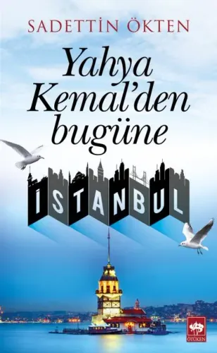 Ötüken Kitap | Yahya Kemal'den Bugüne İstanbul Sadettin Ökten