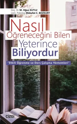 Nasıl Öğreneceğini Bilen Yeterince Biliyordur Etkili Öğrenme ve Ders Çalışma Yöntemleri