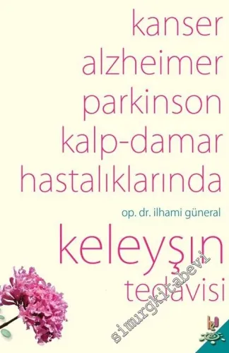 Kanser, Alzheimer, Parkinson Kalp Damar Hastalıklarında Keleyşın Tedavisi -         2017
