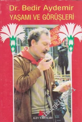Dr. Bedir Aydemir: Yaşamı ve Görüşleri -        1993