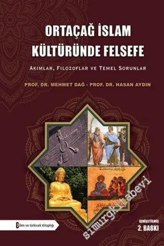 Ortaçağ İslam Kültüründe Felsefe: Akımlar Fizlozoflar ve Temel Sorunlar -        2021