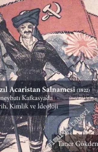 Kızıl Acaristan Salnamesi 1922: Güneybatı Kafkasya'da Tarih Kimlik ve İdeoloji -