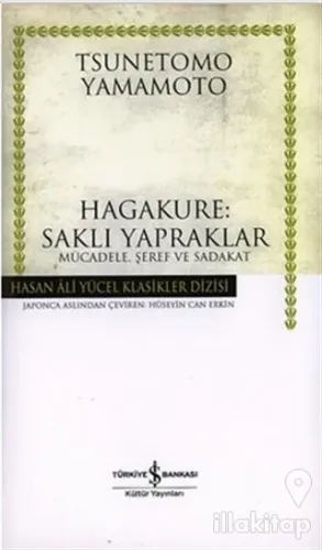 Hagakure: Saklı Yapraklar  Mücadele, Şeref ve Sadakat (Ciltli)
