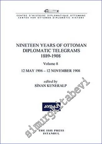 Nineteen Years of Ottoman Diplomatic Telegrams (1889-1908) Volume 8 (12 May 1906 – 12 November 1908) -         2022