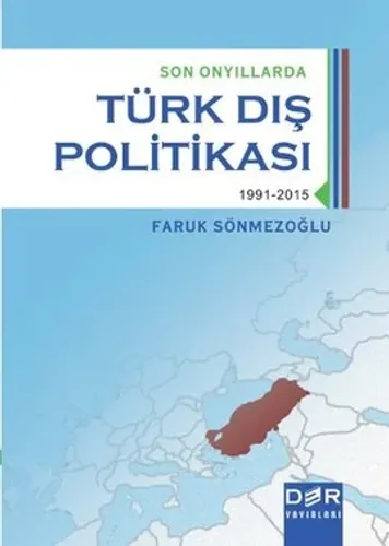 TÜRK DIŞ POLİTİKASI SON ONYILLARDA 1991-2015 Faruk SÖNMEZOĞLU