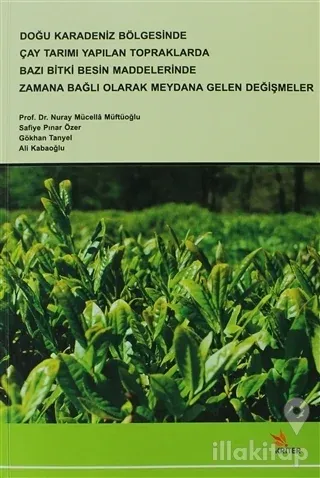 Doğu Karadeniz Bölgesinde Çay Tarımı Yapılan Topraklarda Bazı Bitki Besin Maddelerinde Zamana Bağlı Olarak Meydana Gelen Değişmeler