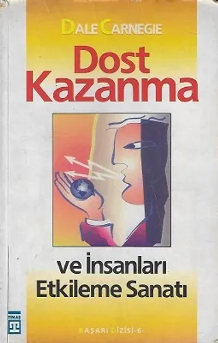 Dost Kazanma ve İnsanları Etkileme Sanatı