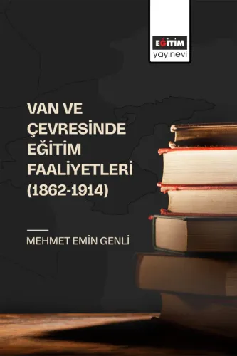 Van ve Çevresinde Eğitim Faaliyetleri (1862-1914)