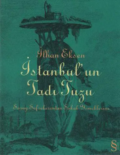 İstanbul'un Tadı Tuzu; Saray Sofralarından Sokak Yemeklerine