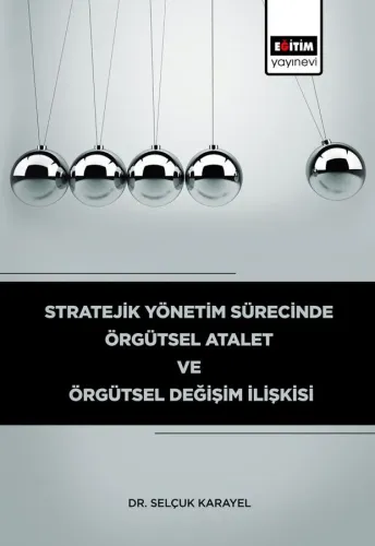 Stratejik Yönetim Sürecinde Örgütsel Atalet ve Örgütsel Değişim İlişkisi
