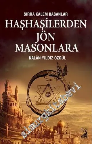 Haşhaşilerden Jön Masonlara - Sırra Kalem Basanlar -