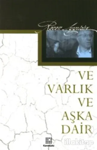 Ve Varlık Ve Aşka Dair