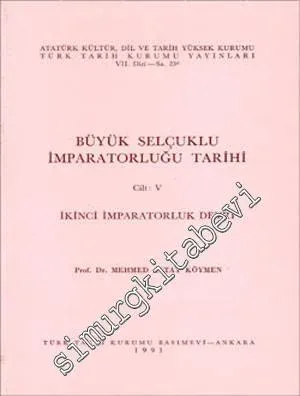 Büyük Selçuklu İmparatorluğu Tarihi Cilt 5: İkinci İmparatorluk Devri -        1991