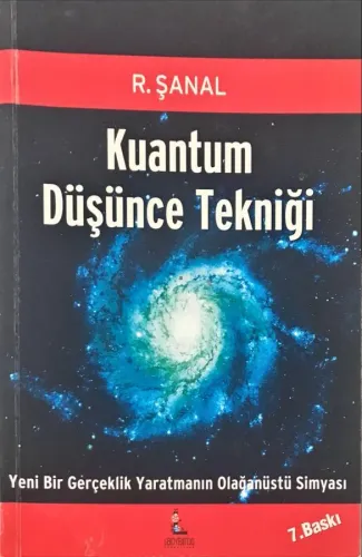 Kuantum Düşünce Tekniği Yeni Bir Gerçeklik Yaratmanın Olağanüstü Simyası