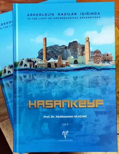 HASANKEYF - Arkeolojik Kazılar Işığında In the Light of Archaeological Excavations