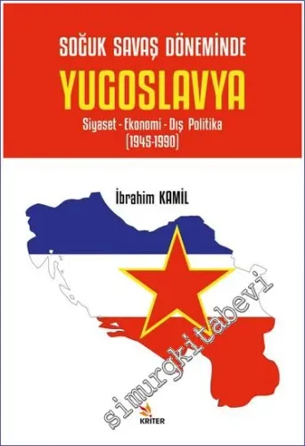 Soğuk Savaş Döneminde Yugoslavya Soğuk Savaş Döneminde Yugoslavya Siyaset- Ekonomi- Dış Politika (1945 - 1990) -         2023