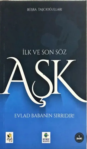 İlk ve Son Söz Aşk & Evlat Babanın Sırrıdır