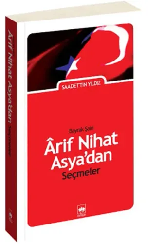 Bayrak Şairi Arif Nihat Asya'dan Seçmeler