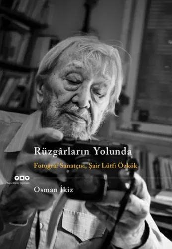 Rüzgarların Yolunda; Fotoğraf Sanatçısı, Şair Lütfi Özkök