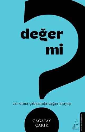 Değer mi?;Var Olma Çabasında Değer Arayışı