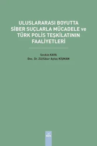 Uluslararası Boyutta Siber Suçlarla Mücadele ve Türk Polis Teşkilatının Faaliyetleri