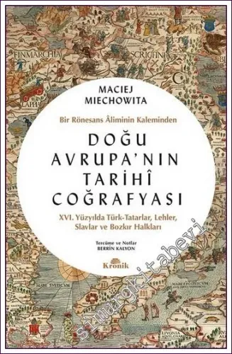 Doğu Avrupa'nın Tarihi Coğrafyası Bir Rönesans Aliminin Kaleminden -         2021