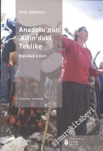 Anadolu'nun Altın'daki Tehlike: Kışladağ'a Ağıt -        2011