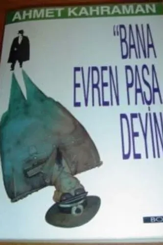 Bana Evren Paşa Deyin !
