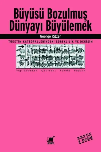 Büyüsü Bozulmuş Dünyayı Büyülemek George Ritzer