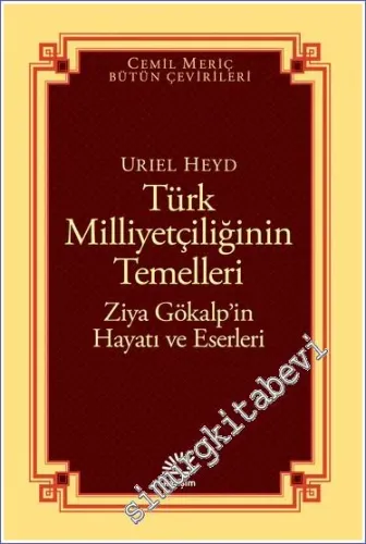 Türk Milliyetçiliğinin Temelleri - Ziya Gökalp’in Hayatı ve Eserleri -